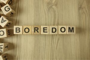 boredom